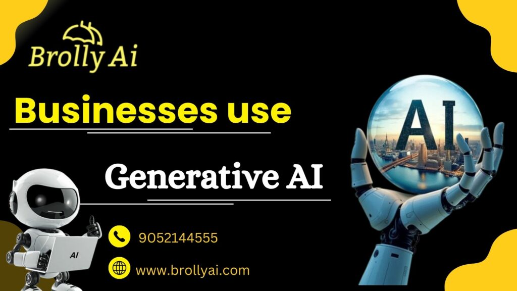 Why Businesses use Generative AI
